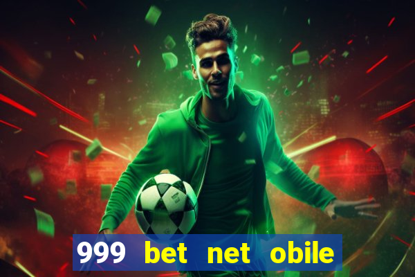 999 bet net obile conferir bilete